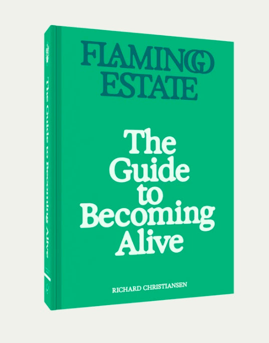 Flamingo Estate The Guide to Becoming Alive