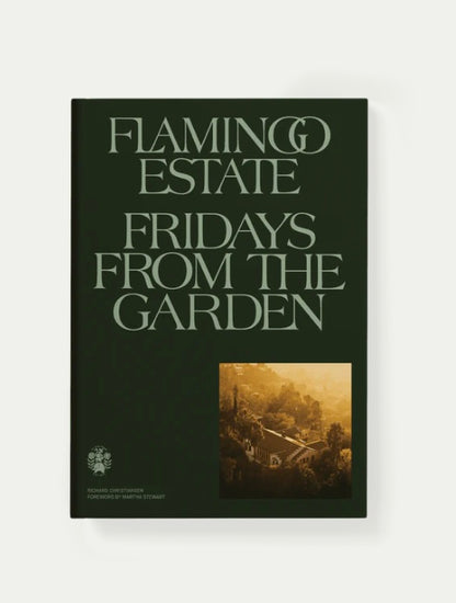 Flamingo estate Fridays from the garden cookbook